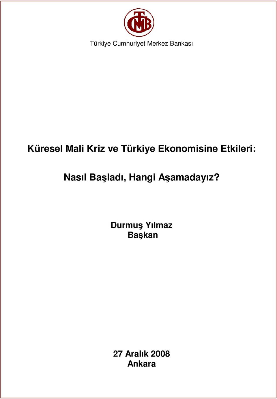 Ekonomisine Etkileri: Nasıl Başladı,