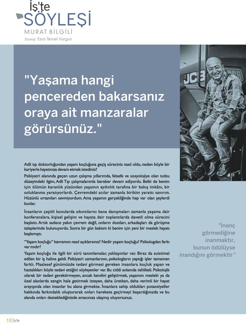 Psikiyatri alanında geçen uzun çalışma yıllarımda, felsefe ve sosyolojiye olan tutku düzeyindeki ilgim, Adli Tıp çalışmalarımla beraber devam ediyordu.