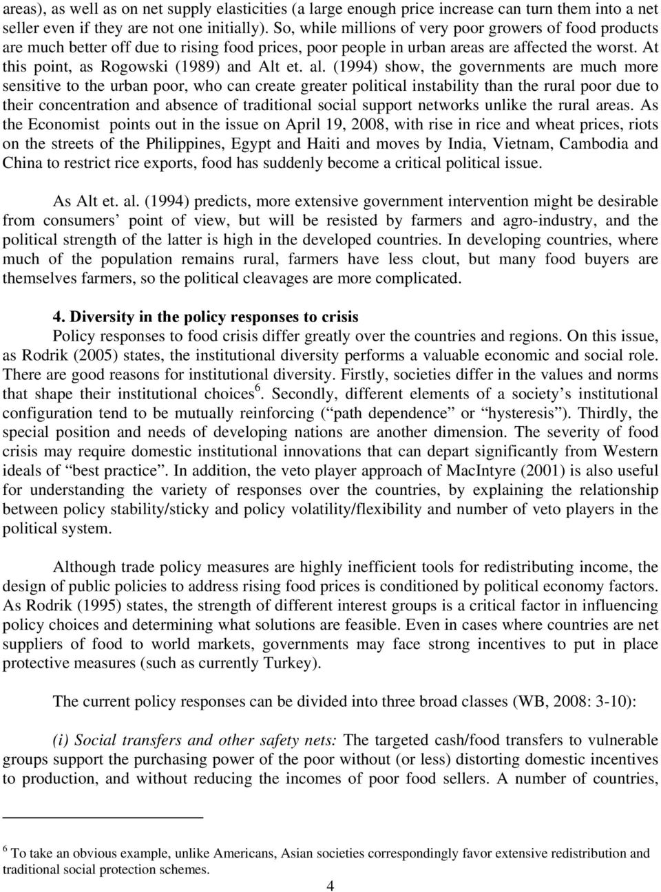 al. (1994) show, the governments are much more sensitive to the urban poor, who can create greater political instability than the rural poor due to their concentration and absence of traditional