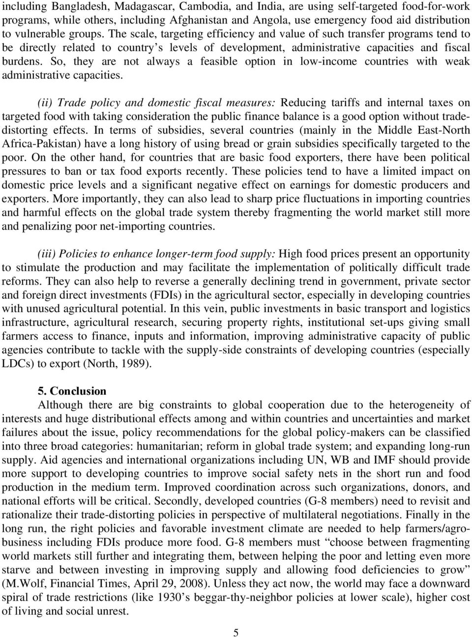 So, they are not always a feasible option in low-income countries with weak administrative capacities.