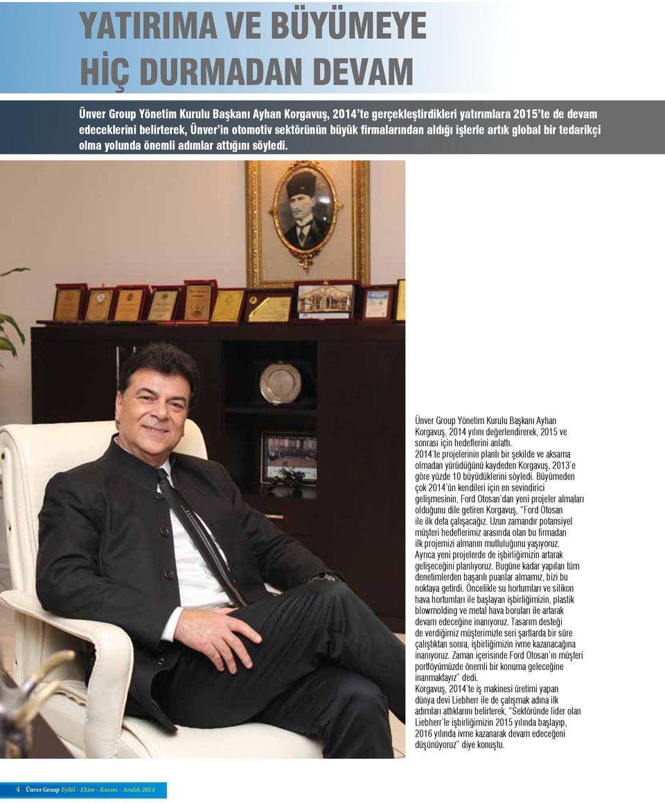 Ünver Group Yönetim Kurulu Başkanı Ayhan Korgavuş, 2014 yılını değerlendirerek, 2015 ve sonrası için hedeflerini anlattı.