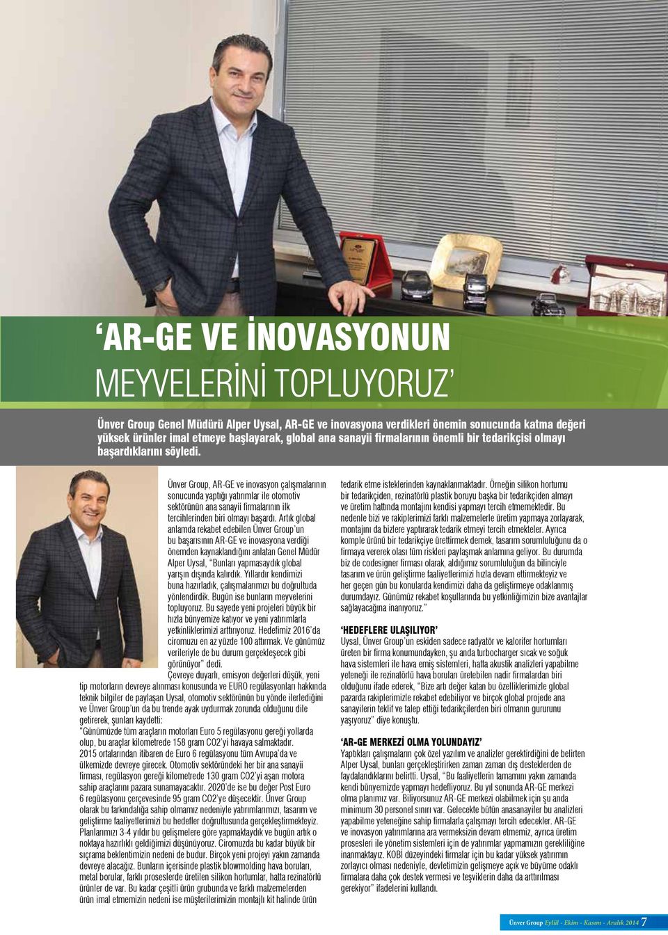 Ünver Group, AR-GE ve inovasyon çalışmalarının sonucunda yaptığı yatırımlar ile otomotiv sektörünün ana sanayii firmalarının ilk tercihlerinden biri olmayı başardı.