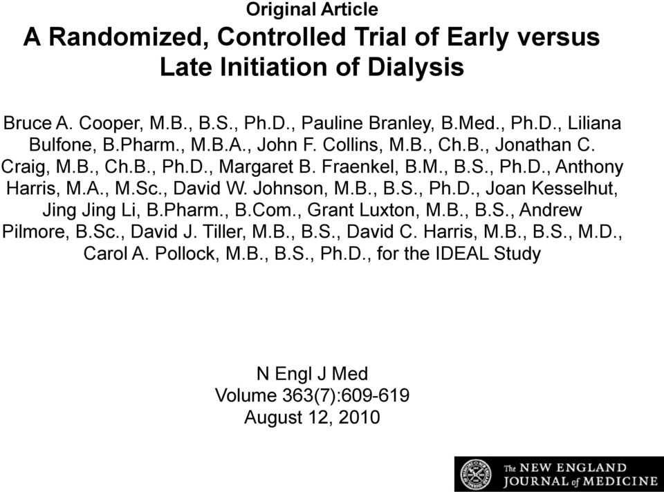 , David W. Johnson, M.B., B.S., Ph.D., Joan Kesselhut, Jing Jing Li, B.Pharm., B.Com., Grant Luxton, M.B., B.S., Andrew Pilmore, B.Sc., David J. Tiller, M.B., B.S., David C.