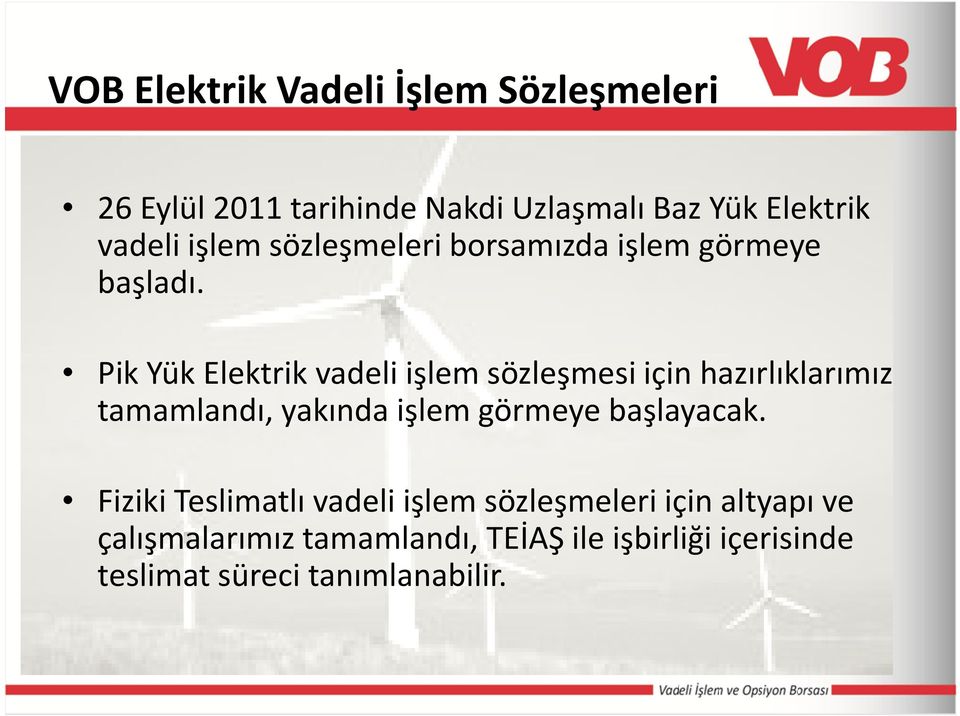 Pik Yük Elektrik vadeli işlem sözleşmesi için hazırlıklarımız tamamlandı, yakında işlem görmeye