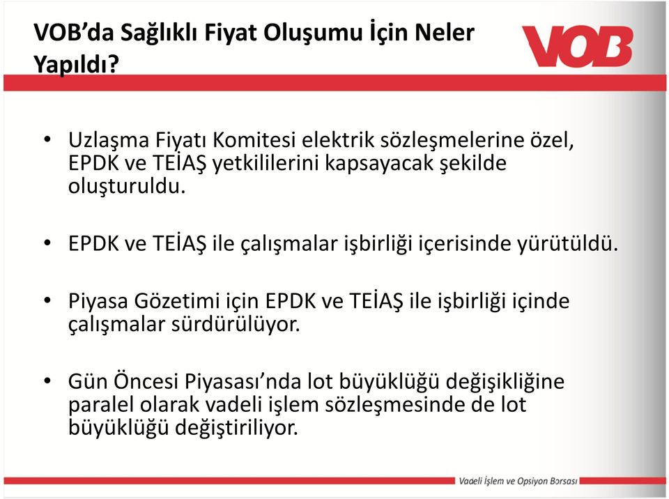 oluşturuldu. EPDK ve TEİAŞ ile çalışmalar işbirliği içerisinde yürütüldü.