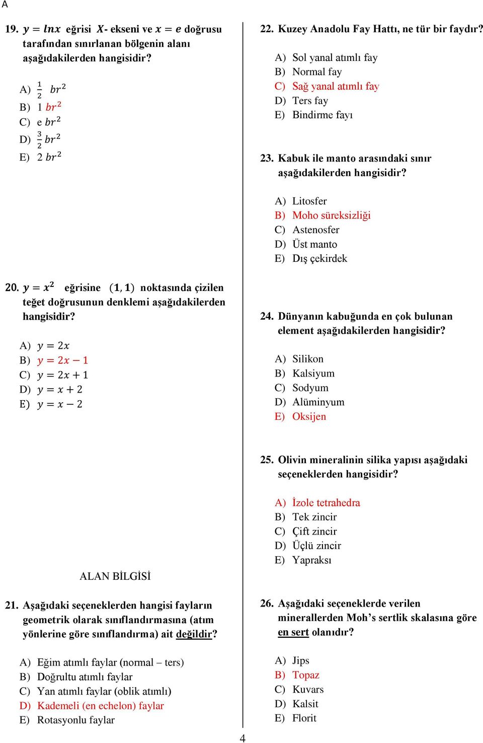 Kabuk ile manto arasındaki sınır A) Litosfer B) Moho süreksizliği C) Astenosfer D) Üst manto E) Dış çekirdek 0.