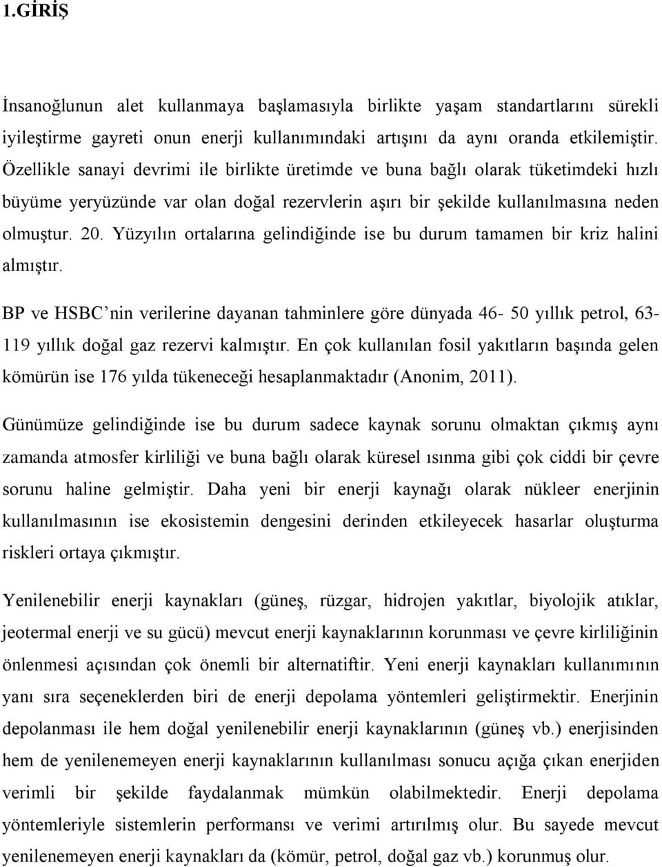 Yüzyılın ortalarına gelindiğinde ise bu durum tamamen bir kriz halini almıştır.