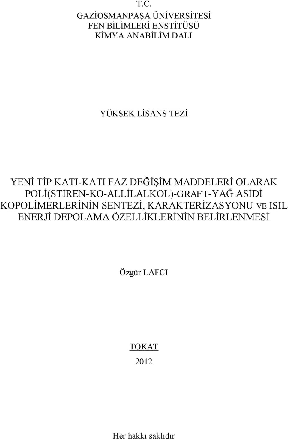 POLİ(STİREN-KO-ALLİLALKOL)-GRAFT-YAĞ ASİDİ KOPOLİMERLERİNİN SENTEZİ,