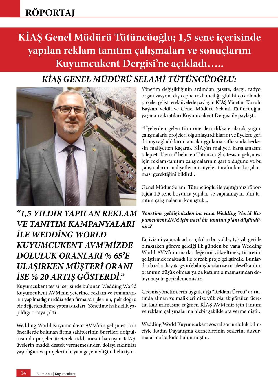 Yönetim Kurulu Başkan Vekili ve Genel Müdürü Selami Tütüncüoğlu, yaşanan sıkıntıları Kuyumcukent Dergisi ile paylaştı.