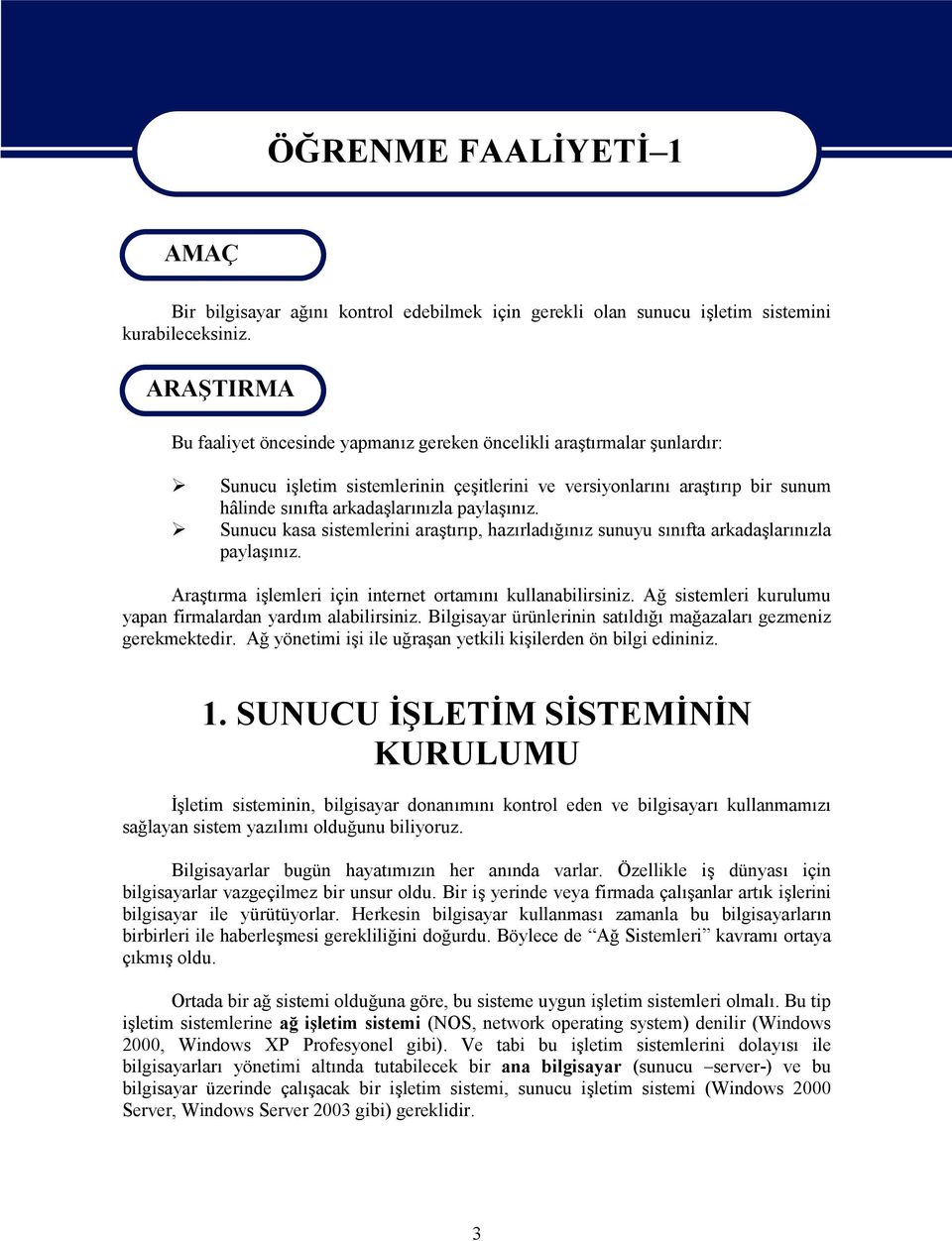 paylaşınız. Sunucu kasa sistemlerini araştırıp, hazırladığınız sunuyu sınıfta arkadaşlarınızla paylaşınız. Araştırma işlemleri için internet ortamını kullanabilirsiniz.