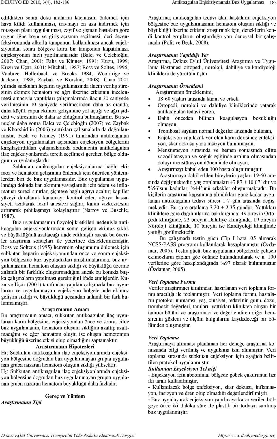 Chan, 2001; Fahs ve Kinney, 1991; Kuzu, 1999; Kuzu ve Uçar, 2001; Mitchell, 1987; Ross ve Soltes, 1995; Vanbree, Hollerbach ve Brooks 1984; Wooldrige ve Jackson, 1988; Zaybak ve Korshid, 2008).