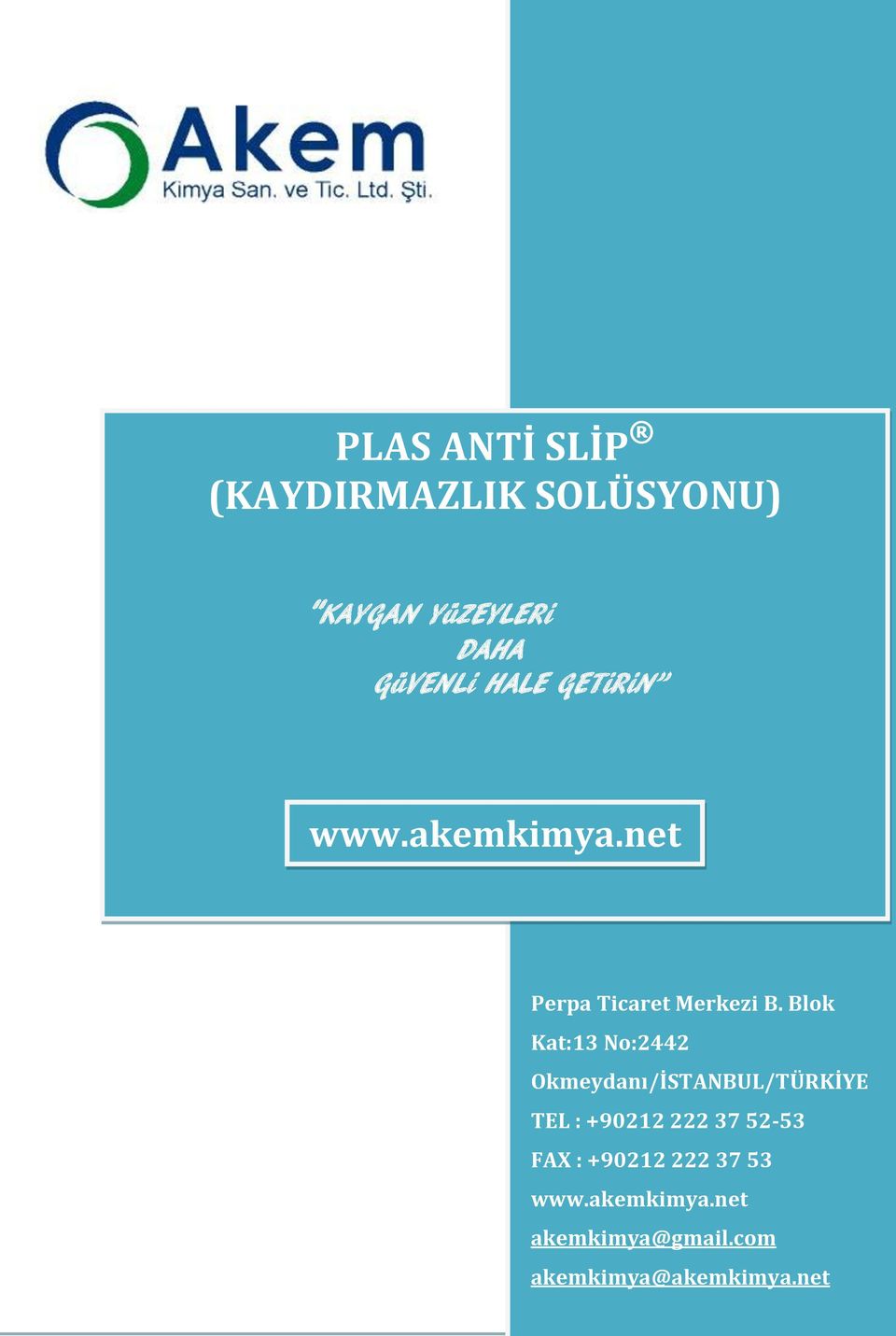 Blok Kat:13 No:2442 Okmeydanı/İSTANBUL/TÜRKİYE TEL : +90212 222 37