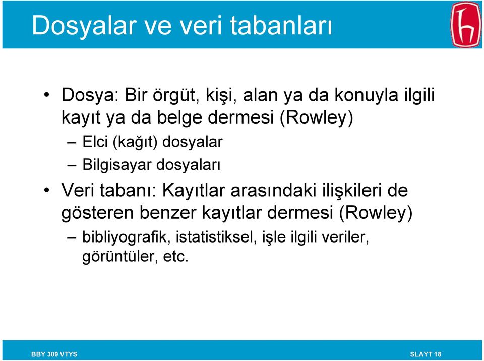 tabanı: Kayıtlar arasındaki ilişkileri de gösteren benzer kayıtlar dermesi (Rowley)