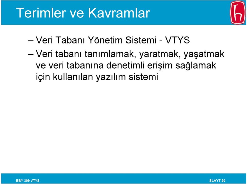 yaşatmak ve veri tabanına denetimli erişim