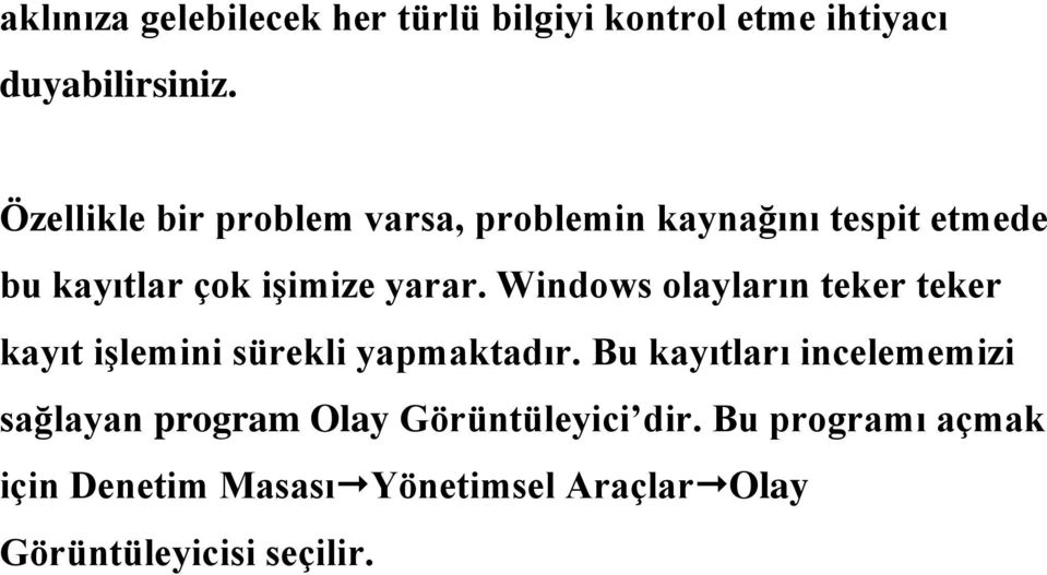 Windows olayların teker teker kayıt işlemini sürekli yapmaktadır.