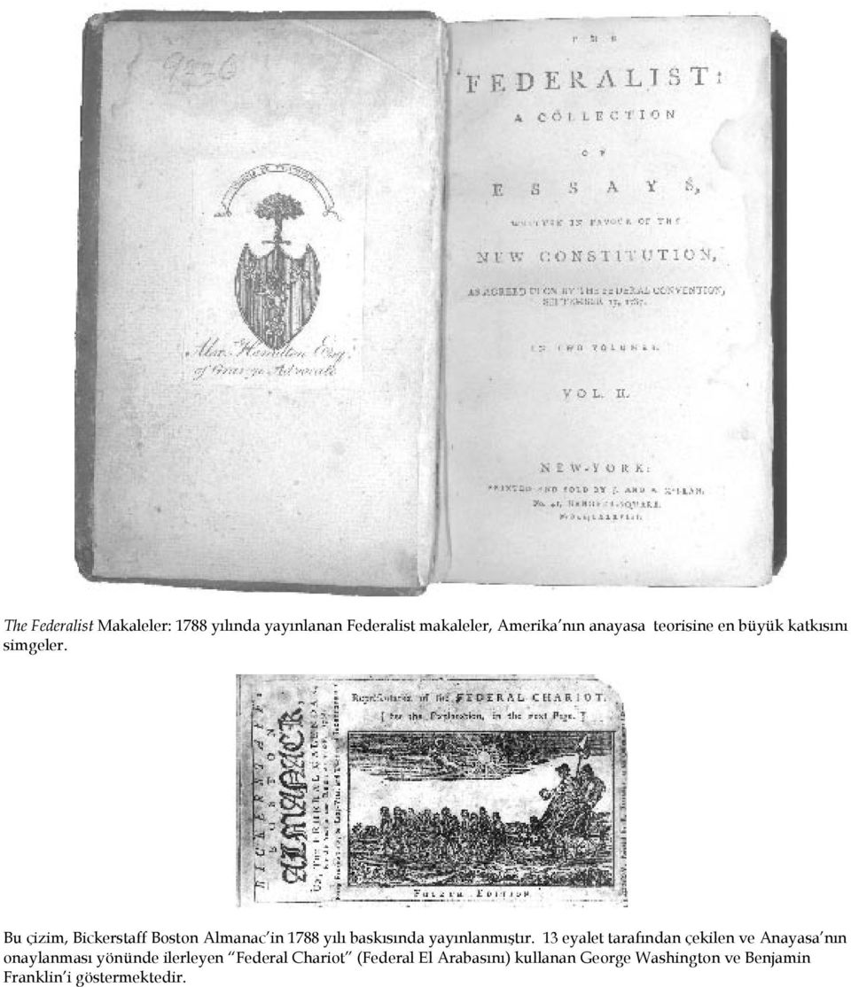 Bu çizim, Bickerstaff Boston Almanac in 1788 yılı baskısında yayınlanmıştır.