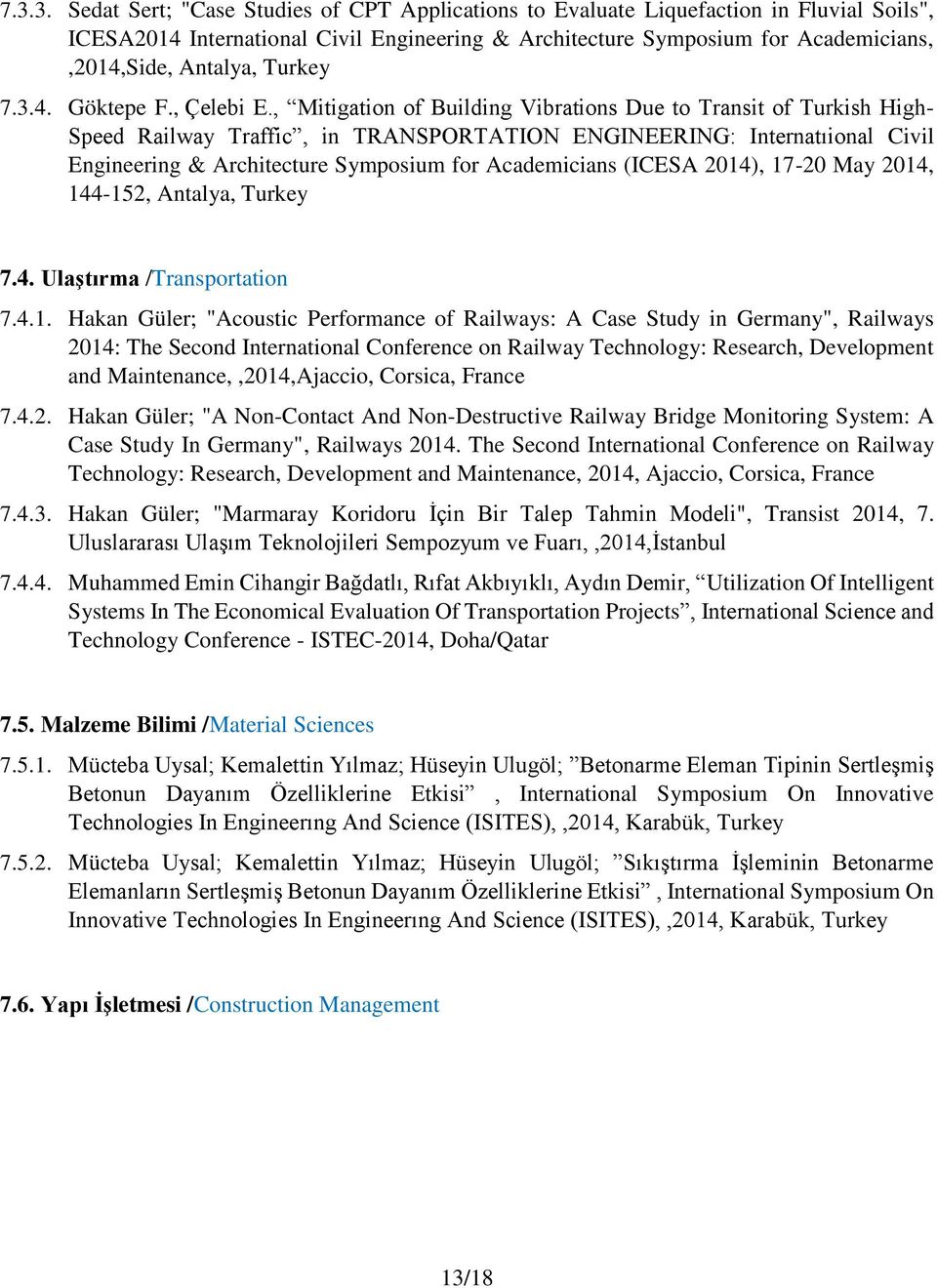 , Mitigation of Building Vibrations Due to Transit of Turkish High- Speed Railway Traffic, in TRANSPORTATION ENGINEERING: Internatıional Civil Engineering & Architecture Symposium for Academicians