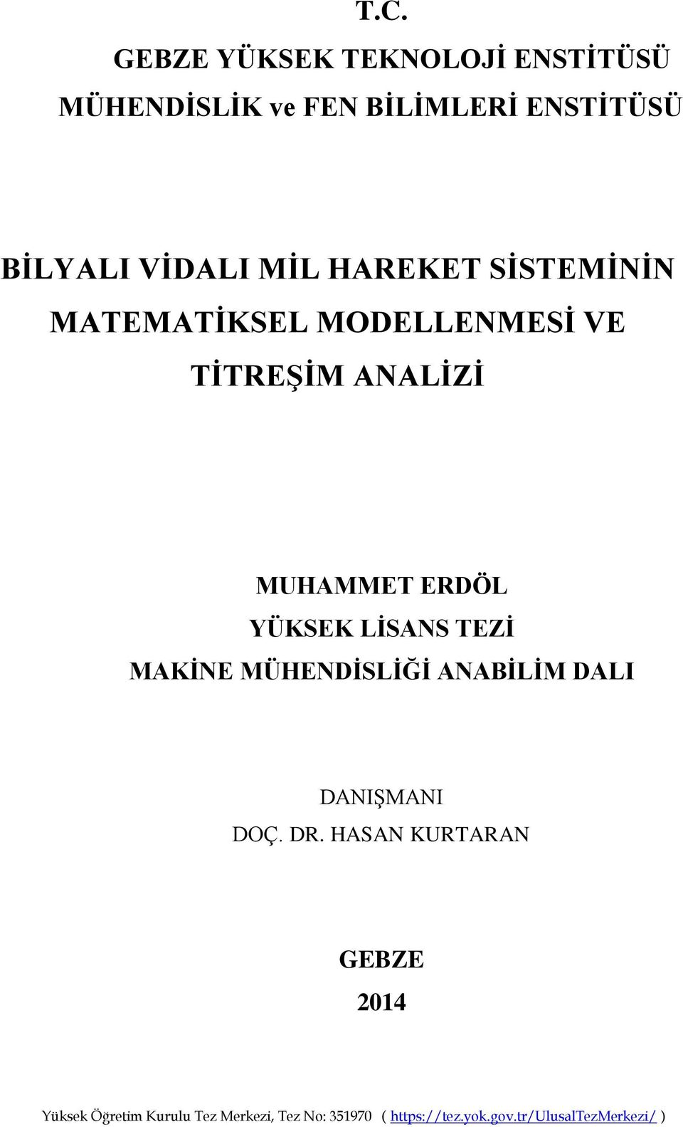 LİSANS TEZİ MAKİNE MÜHENDİSLİĞİ ANABİLİM DALI DANIŞMANI DOÇ. DR.