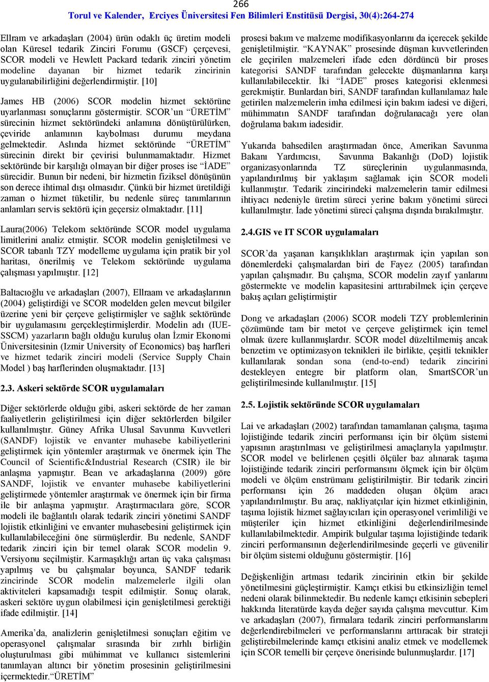 SCOR un ÜRETİM sürecinin hizmet sektöründeki anlamına dönüştürülürken, çeviride anlamının kaybolması durumu meydana gelmektedir.