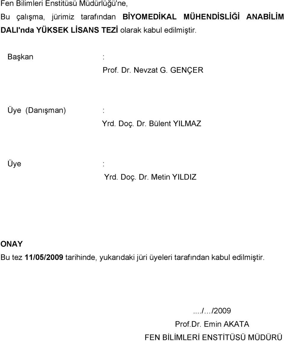 GENÇER Üye (Danışman) : Yrd. Doç. Dr.