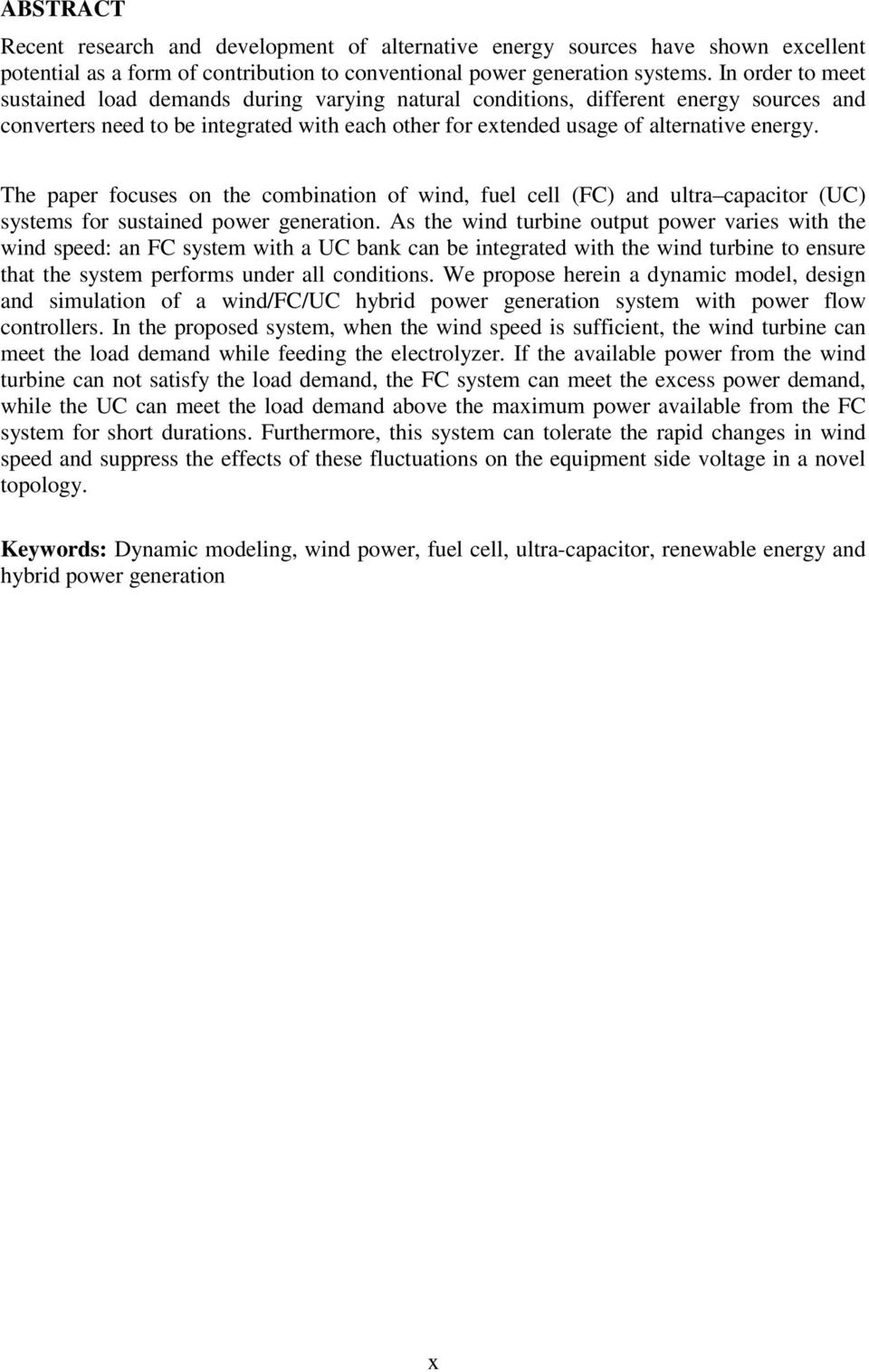 The paper focuses on the combination of wind, fuel cell (FC) and ultra capacitor (UC) systems for sustained power generation.