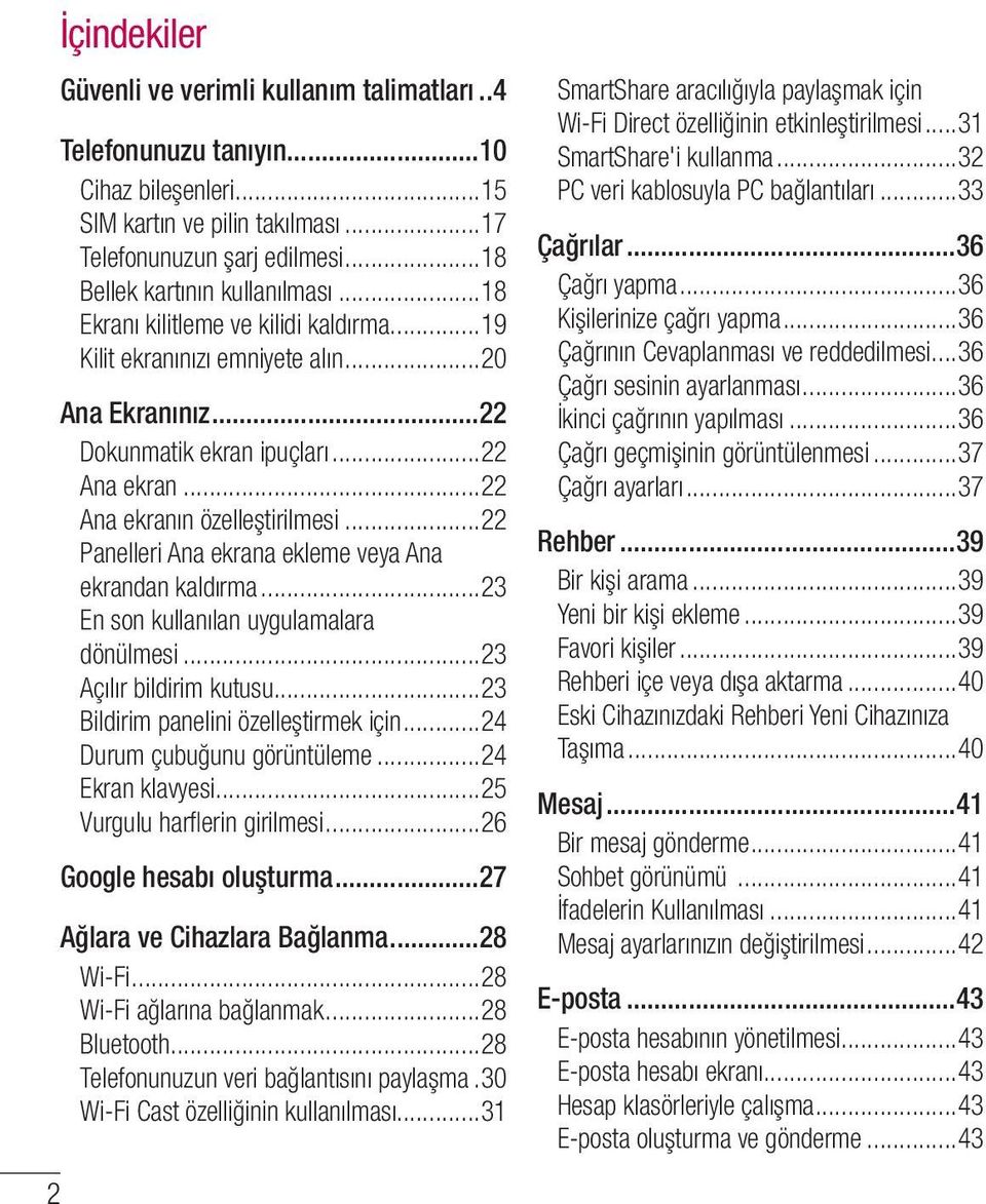 ..22 Ana ekranın özelleştirilmesi...22 Panelleri Ana ekrana ekleme veya Ana ekrandan kaldırma...23 En son kullanılan uygulamalara dönülmesi...23 Açılır bildirim kutusu.