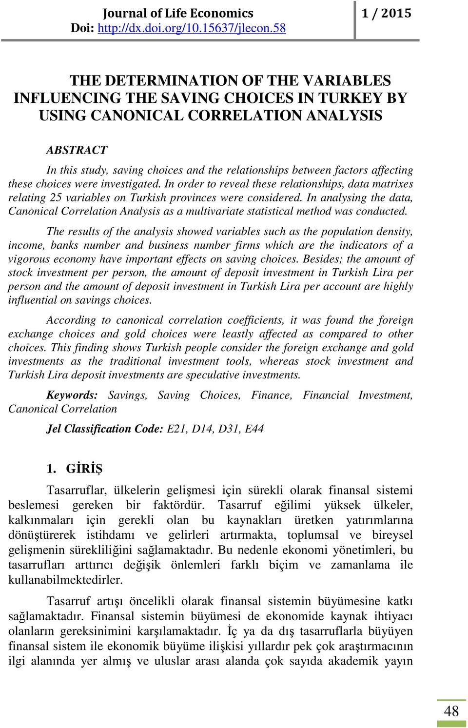 In analysing the data, Canonical Correlation Analysis as a multivariate statistical method was conducted.