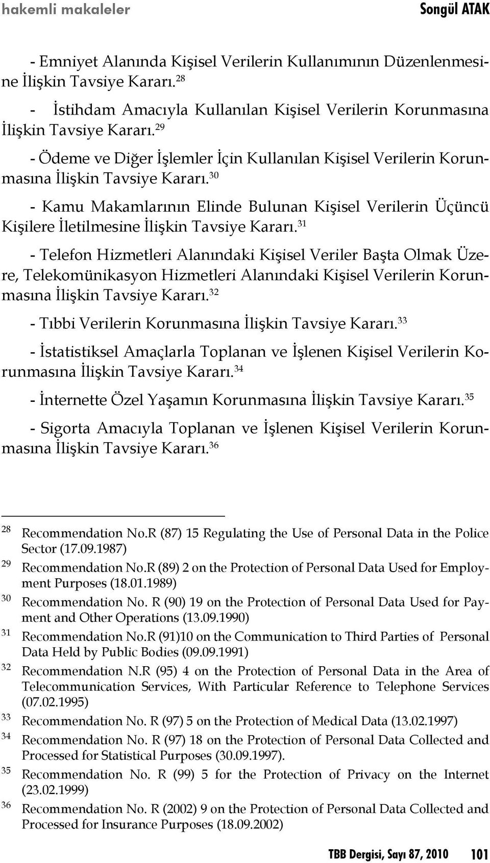 30 - Kamu Makamlarının Elinde Bulunan Kişisel Verilerin Üçüncü Kişilere İletilmesine İlişkin Tavsiye Kararı.