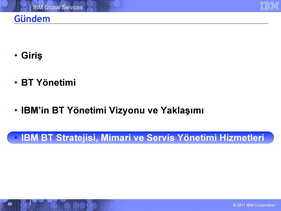 ve Yaklaşımı IBM BT Stratejisi,