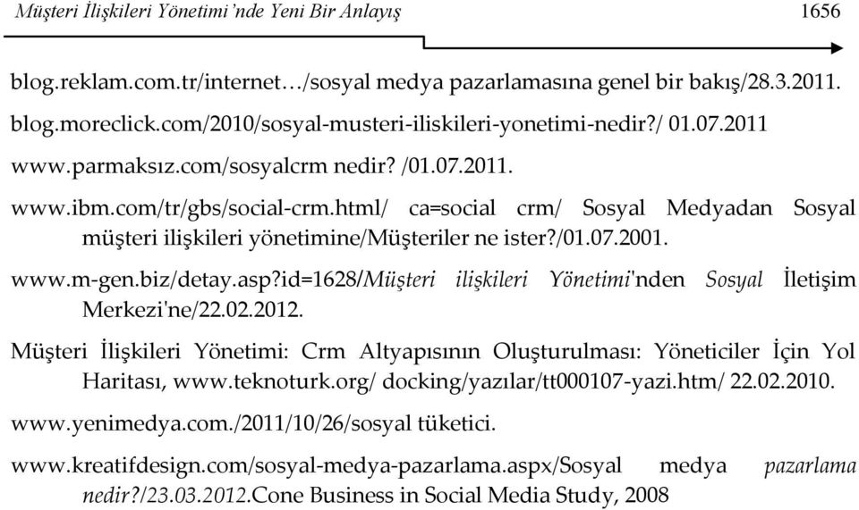 html/ ca=social crm/ Sosyal Medyadan Sosyal müşteri ilişkileri yönetimine/müşteriler ne ister?/01.07.2001. www.m-gen.biz/detay.asp?