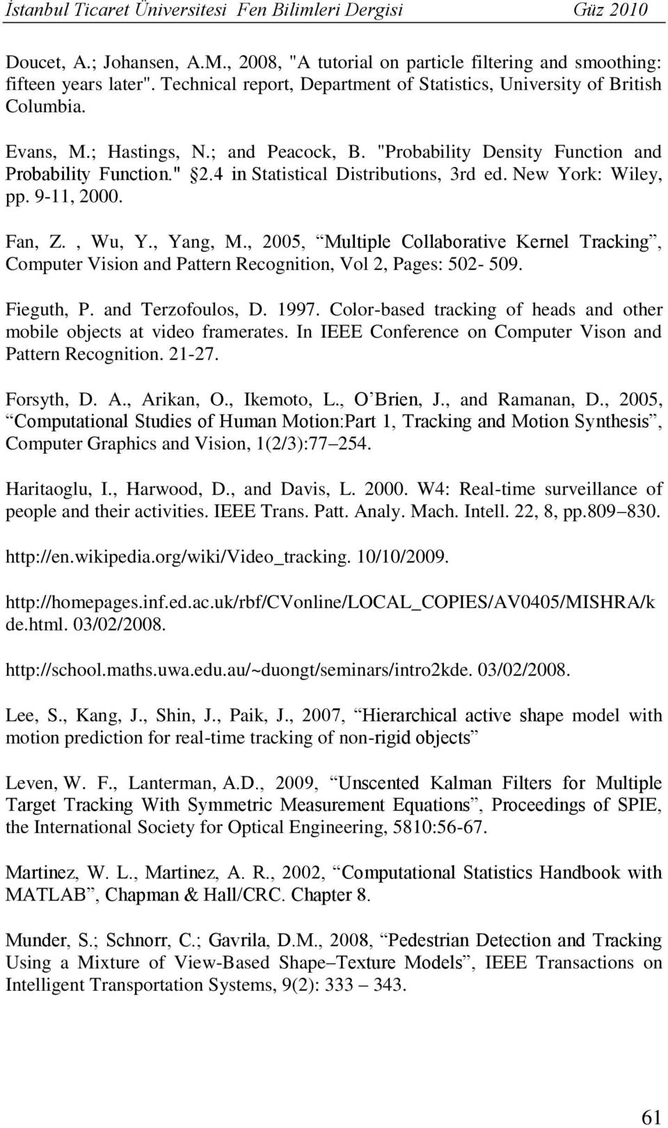 4 in Statistical Distributions, 3rd ed. New York: Wiley, pp. 9-11, 2000. Fan, Z., Wu, Y., Yang, M.