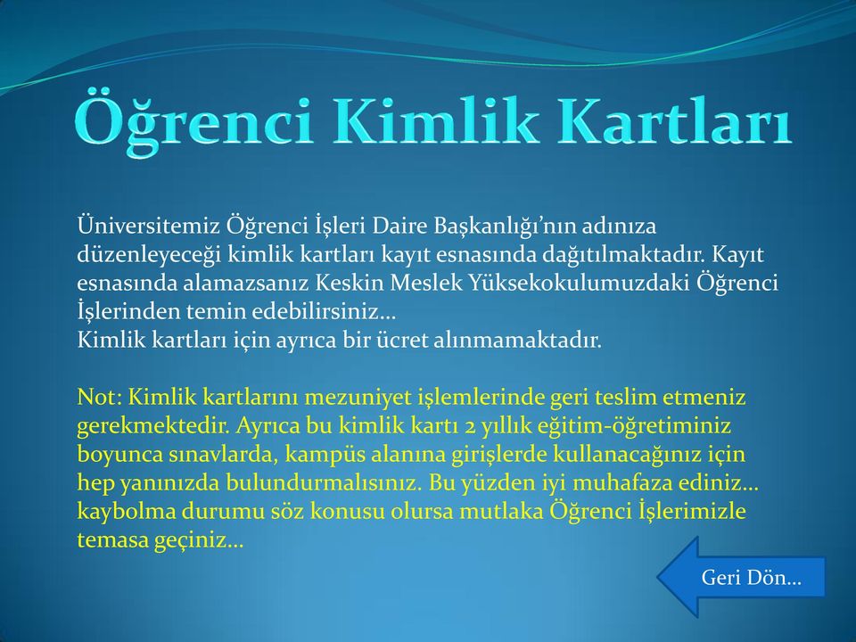 Not: Kimlik kartlarını mezuniyet işlemlerinde geri teslim etmeniz gerekmektedir.