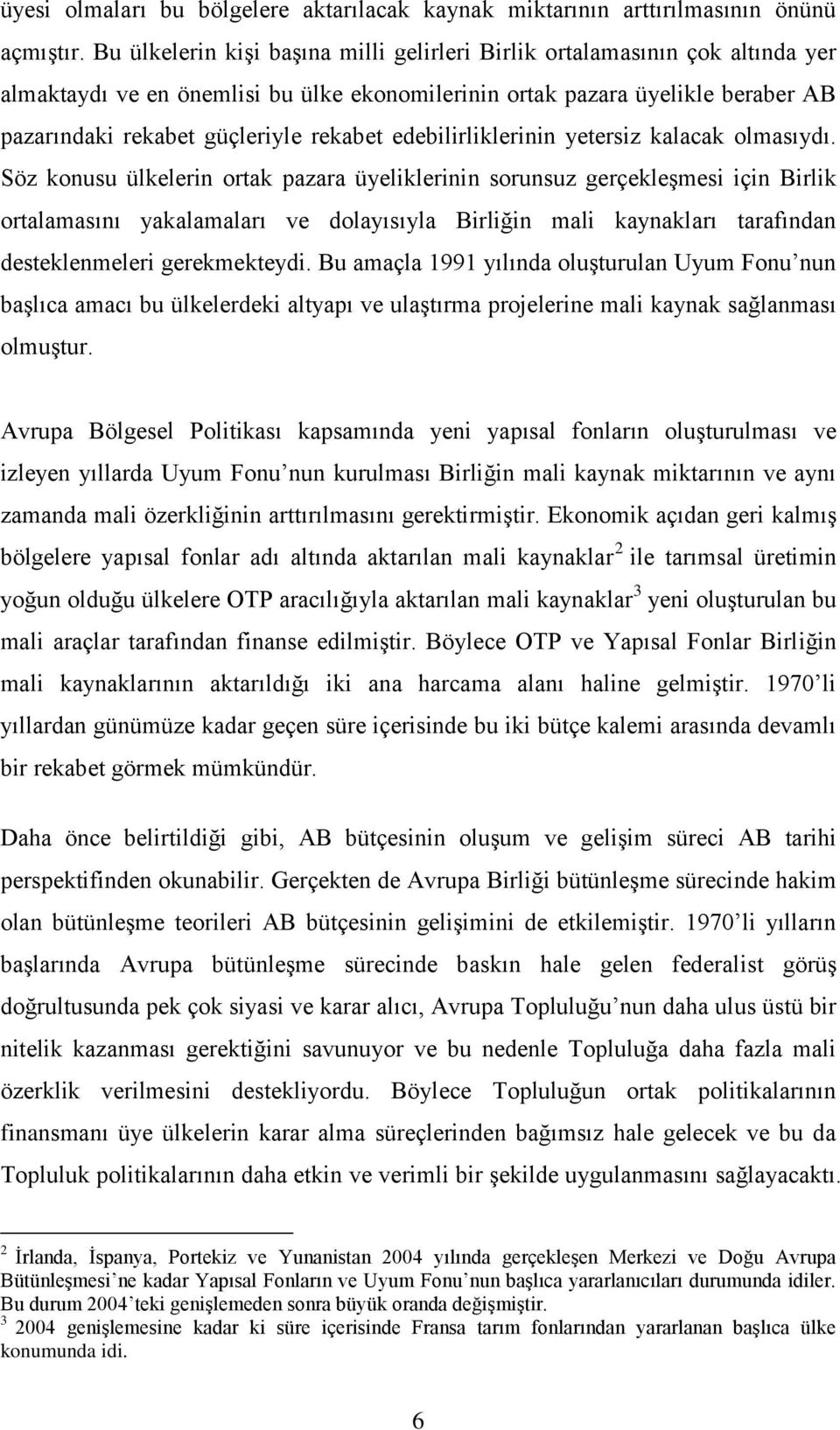 edebilirliklerinin yetersiz kalacak olmasıydı.