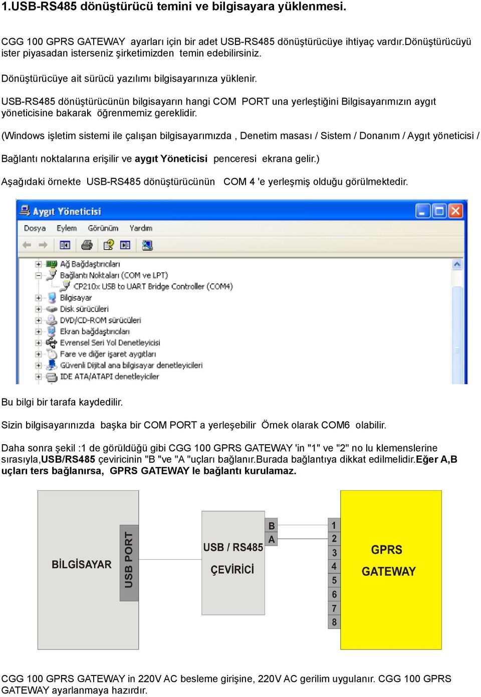 USB-RS485 dönüştürücünün bilgisayarın hangi COM PORT una yerleştiğini Bilgisayarımızın aygıt yöneticisine bakarak öğrenmemiz gereklidir.