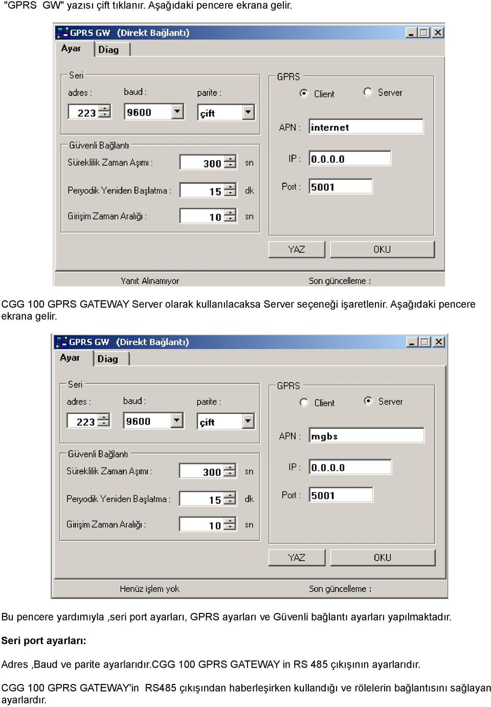 Bu pencere yardımıyla,seri port ayarları, GPRS ayarları ve Güvenli bağlantı ayarları yapılmaktadır.