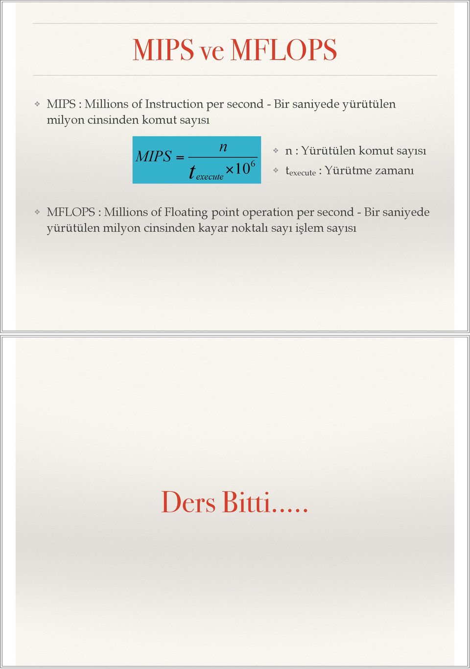 execute : Yürütme zamanı MFLOPS : Millions of Floating point operation per second