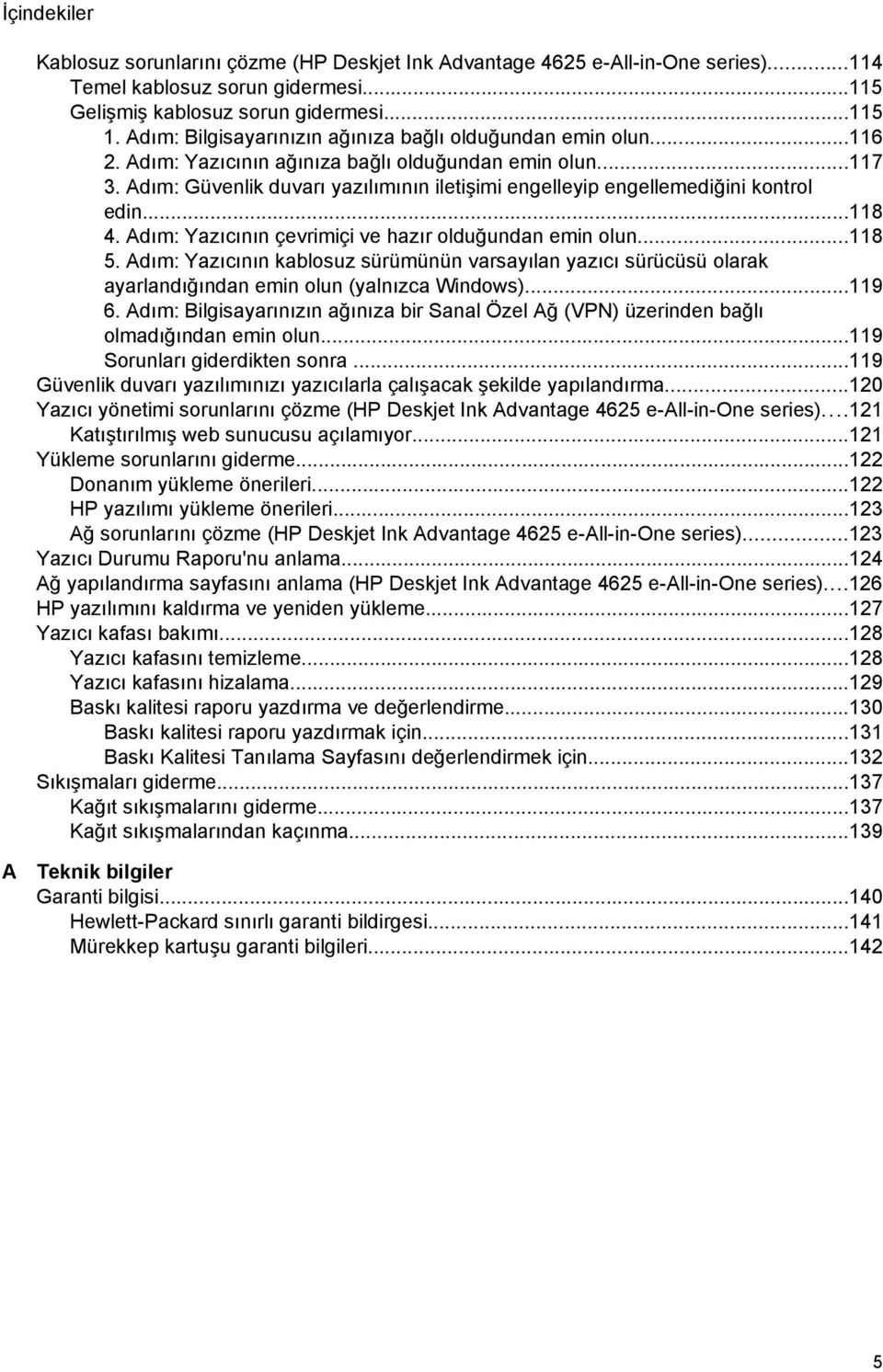 Adım: Güvenlik duvarı yazılımının iletişimi engelleyip engellemediğini kontrol edin...118 4. Adım: Yazıcının çevrimiçi ve hazır olduğundan emin olun...118 5.