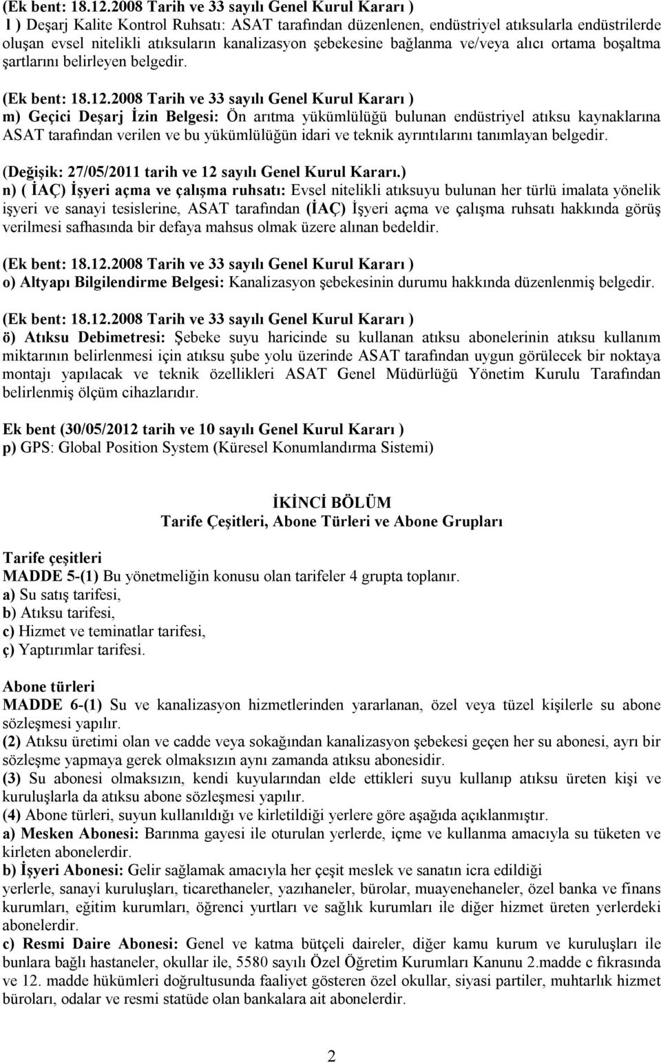 şebekesine bağlanma ve/veya alıcı ortama boşaltma şartlarını belirleyen belgedir.