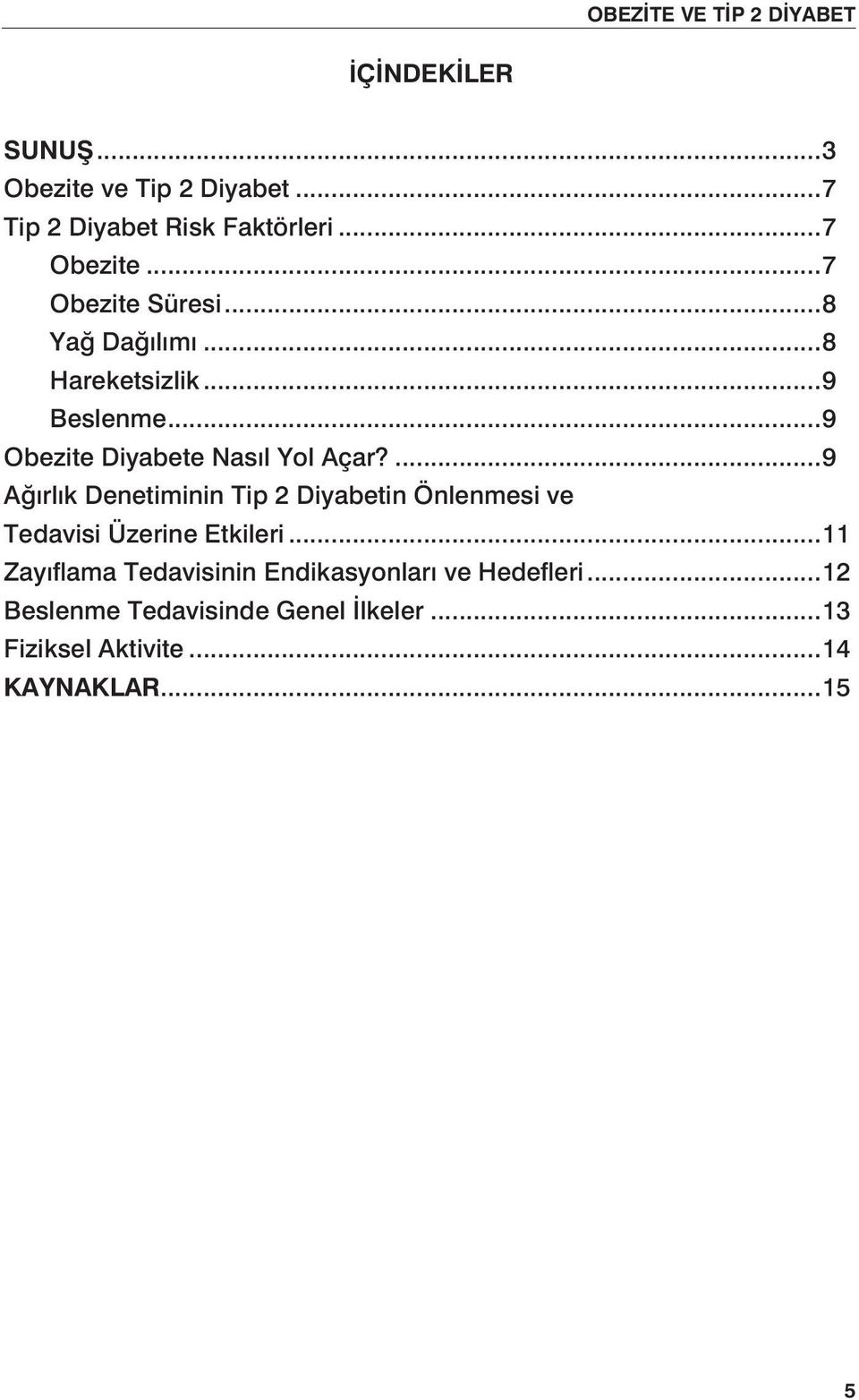 ...9 Ağırlık Denetiminin Tip 2 Diyabetin Önlenmesi ve Tedavisi Üzerine Etkileri.