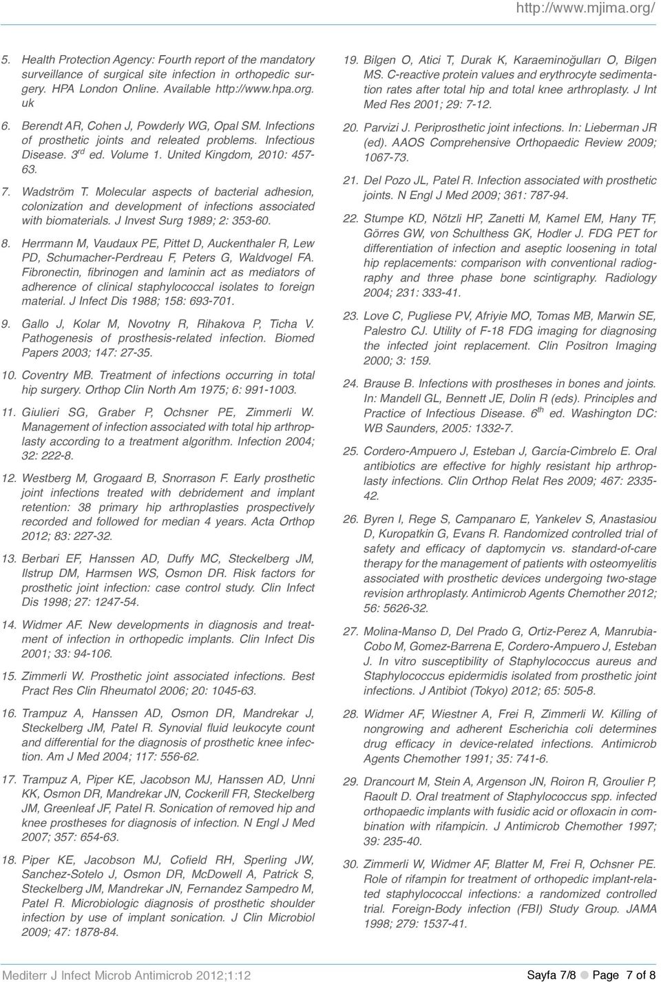 Molecular aspects of bacterial adhesion, colonization and development of infections associated with biomaterials. J Invest Surg 1989; 2: 353-60. 8.