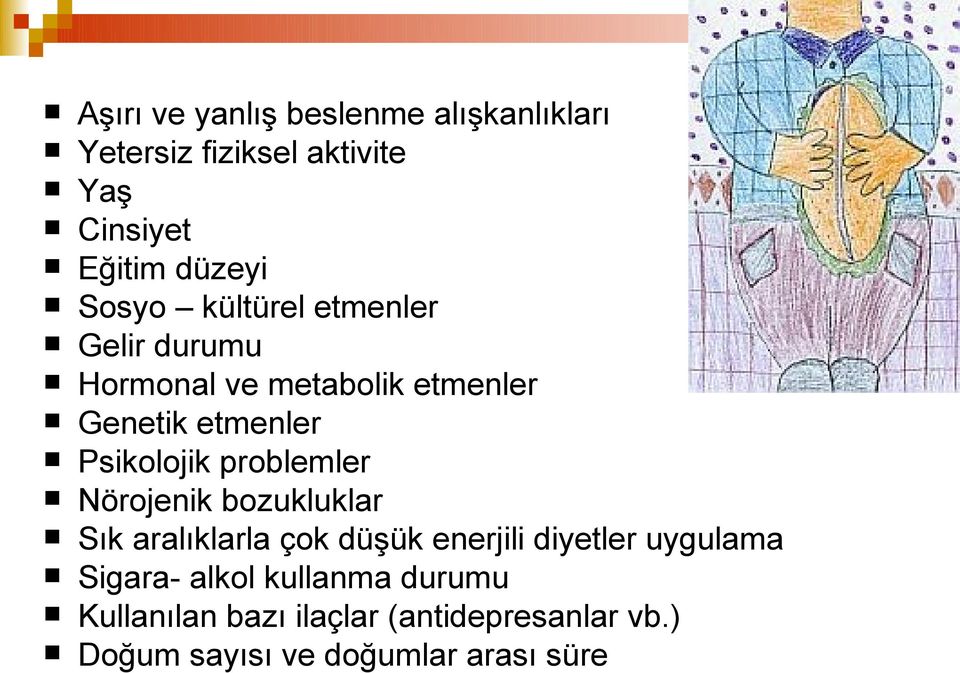 problemler Nörojenik bozukluklar Sık aralıklarla çok düşük enerjili diyetler uygulama Sigara-