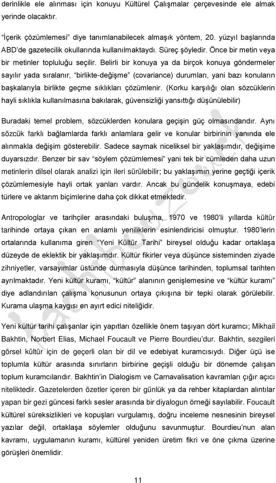 Belirli bir konuya ya da birçok konuya göndermeler sayılır yada sıralanır, birlikte-değişme (covariance) durumları, yani bazı konuların başkalarıyla birlikte geçme sıklıkları çözümlenir.