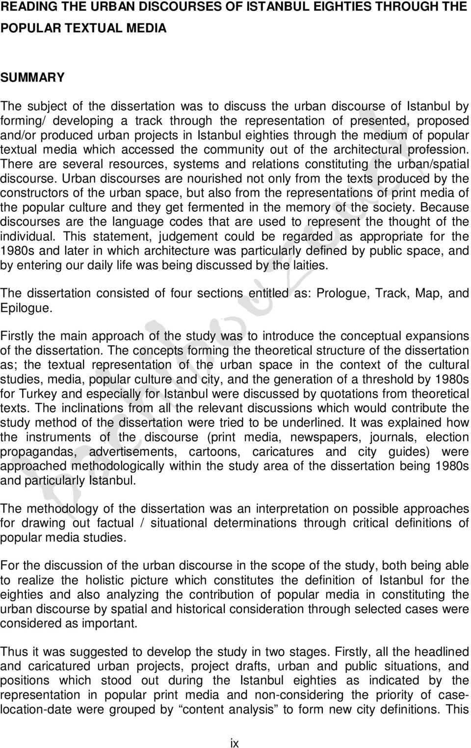 architectural profession. There are several resources, systems and relations constituting the urban/spatial discourse.