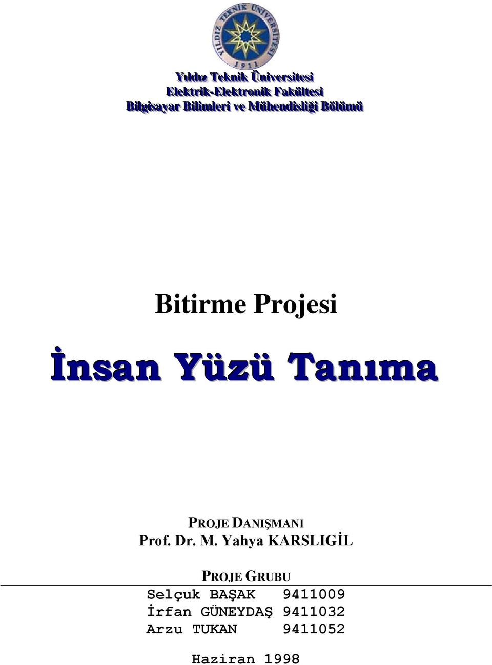 Bööl lüümüü Bitirme Projesi İnsan Yüzü Tanıma PROJE DANIŞMANI Prof. Dr. M.