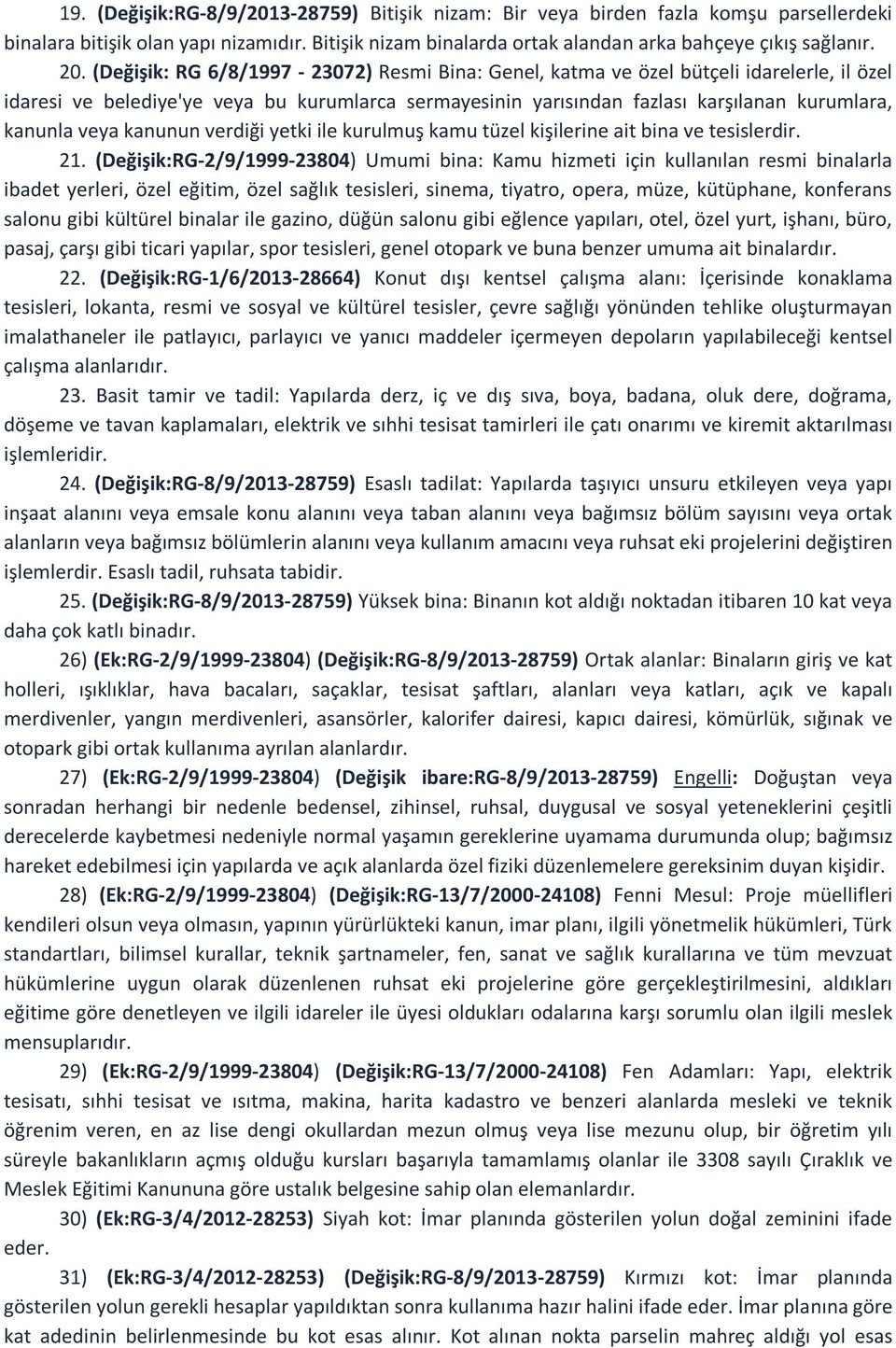 kanunun verdiği yetki ile kurulmuş kamu tüzel kişilerine ait bina ve tesislerdir. 21.