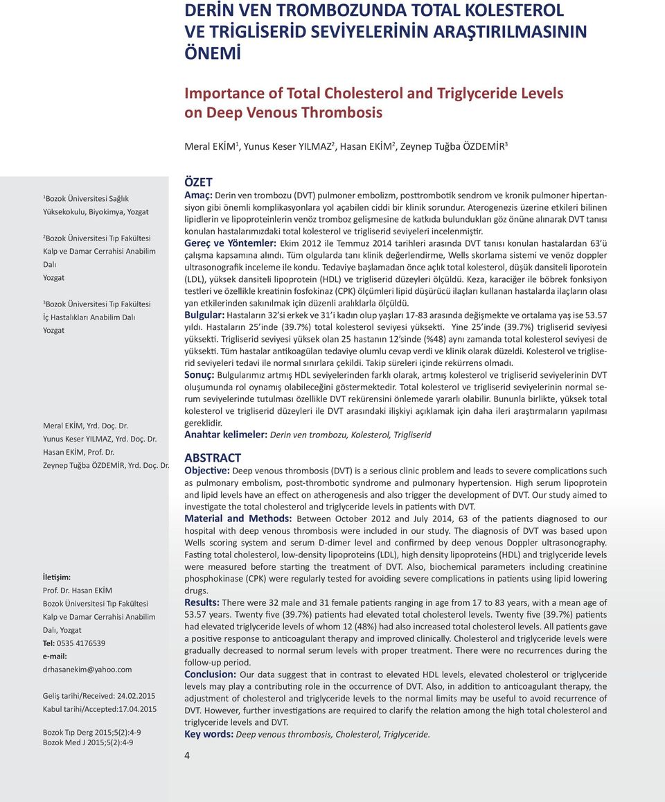 Üniversitesi Tıp Fakültesi İç Hastalıkları Anabilim Dalı Yozgat Meral EKİM, Yrd. Doç. Dr. Yunus Keser YILMAZ, Yrd. Doç. Dr. Hasan EKİM, Prof. Dr. Zeynep Tuğba ÖZDEMİR, Yrd. Doç. Dr. İletişim: Prof.
