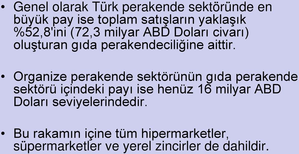 Organize perakende sektörünün gıda perakende sektörü içindeki payı ise henüz 16 milyar ABD