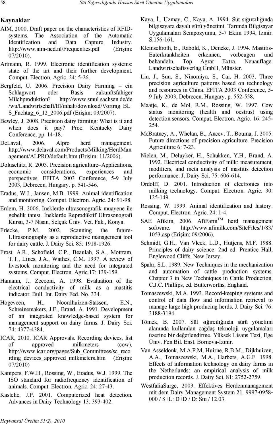 Electronic identification systems: state of the art and their further development. Comput. Electron. Agric. 24: 5-26. Bergfeld, U. 2006.