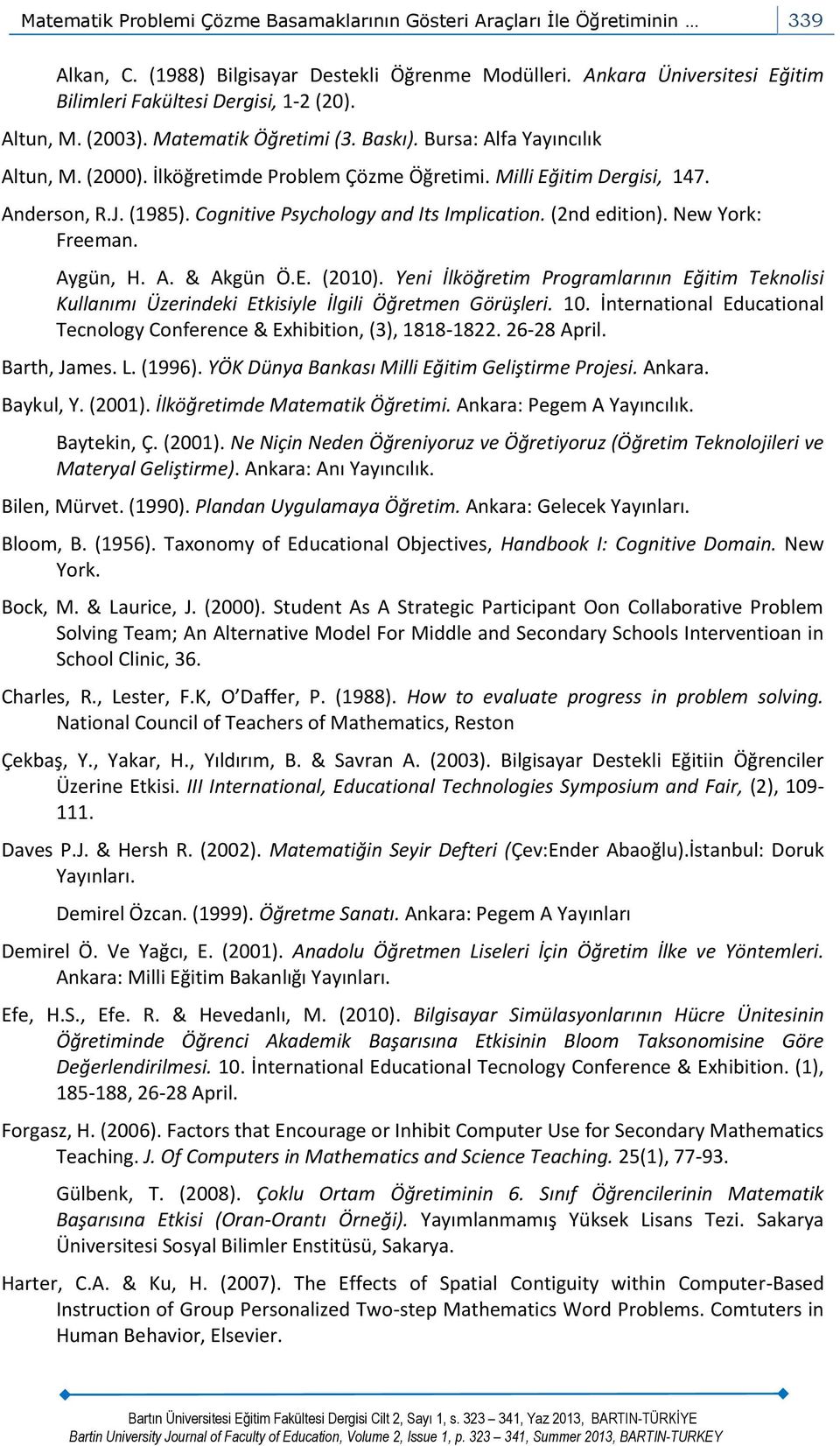 Cognitive Psychology and Its Implication. (2nd edition). New York: Freeman. Aygün, H. A. & Akgün Ö.E. (2010).