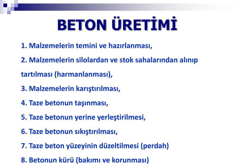 Malzemelerin karıştırılması, 4. Taze betonun taşınması, 5.